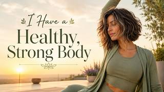 I Am Healthy & Strong | Manifest Perfect Health #wellness #manifestation