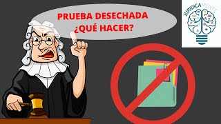 PRUEBA DESECHADA ¿QUÉ HACER?