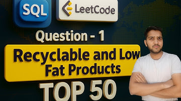 SQL Interview Prep | LeetCode #1: Recyclable and Low Fat Products | Beginner to Pro