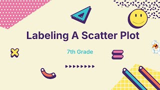 Labeling The Different Parts Of A Scatter Plot Q3 - 7th Grade