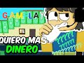 gameplay quiero mas dinero