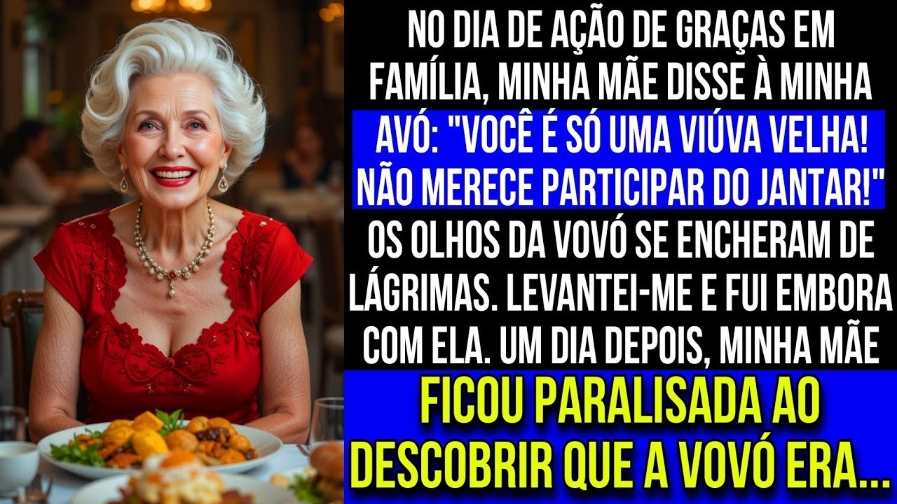 253 Na reunião de família, minha mãe disse à minha avó  'Você é apenas uma viúva, não é bem vinda'