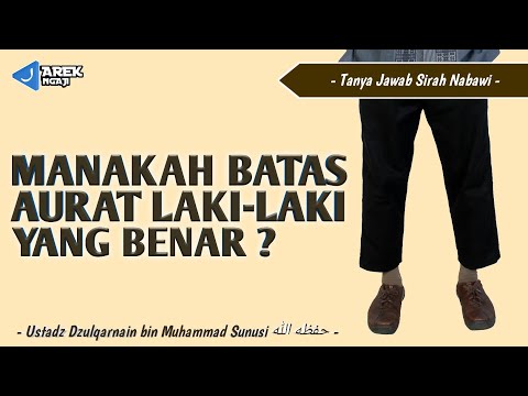 ustadz-dzulqarnain-bin-muhammad-sunusi---manakah-batas-aurat-laki-laki-yang-benar-?