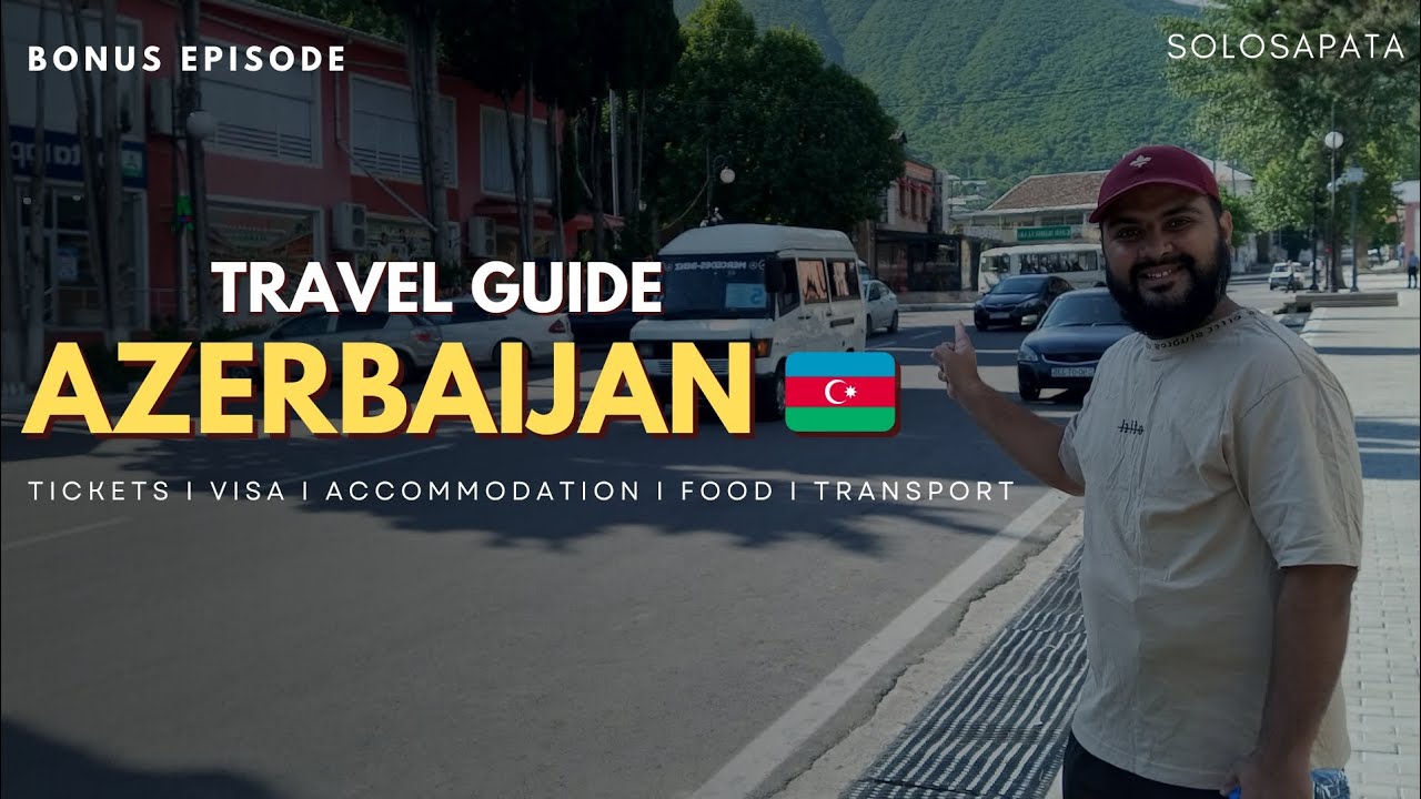 🇦🇿 ALL YOU NEED TO KNOW BEFORE GOING TO AZERBAIJAN I DETAIL TRAVEL GUIDE