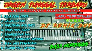 ORGEN TUNGGAL DJ REMIX DANGDUT TERBARU 2023 ALBUM MALAYSIA DAN LAGU VIRAL FULLBASS (BINTANG CHANEL)