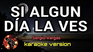 Si Algun Día la Ves - Sergio Vargas  (karaoke version)