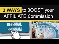 Top 3 ways to boost your affiliate commissions