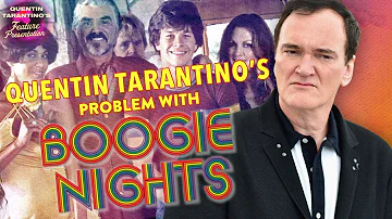 Quentin Tarantino’s Issue With ‘Boogie Nights’ | Quentin Tarantino’s Feature Presentation