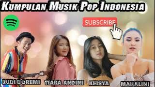 kumpulan lagu terpopuler mahalini, keisya,budi doremi,TIARA ANDINI TANPA IKLAN