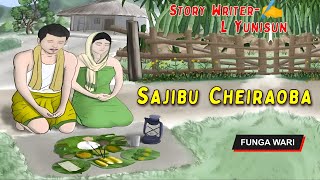 Sajibu Cheiraoba || Manipuri Phunga Wari || Record  Thoibi Keisham || Story ✍ L Yunisun ||