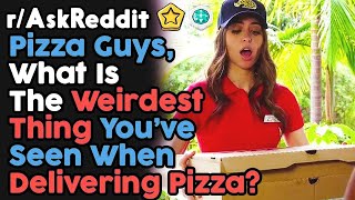 Delivery Guys Share Their Weirdest Delivery Story (r/gonewild | r/stories | r/askreddit | Top post)