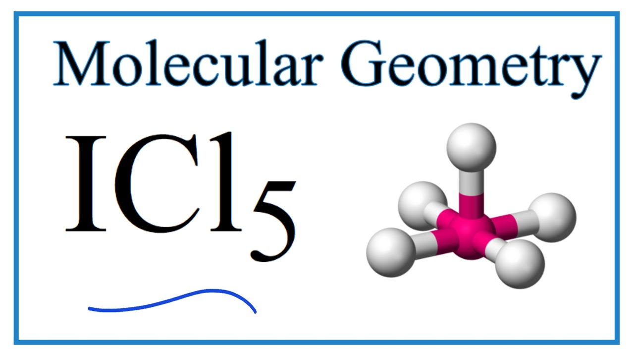 ICl5 Molecular Geometry, Bond Angles (and Electron Geometry - YouTube