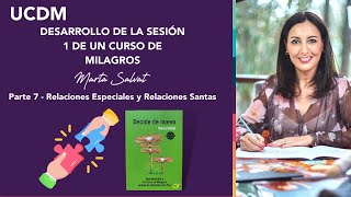 PARTE 7 - Desarrollo de la Sesión 1 de UCDM - Relaciones Especiales y Relaciones Santas #martasalvat by Marta Salvat Balaguer 25,853 views 8 months ago 1 hour