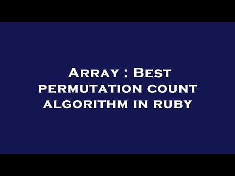 Array : Best permutation count algorithm in ruby