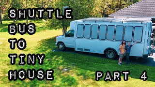 Shuttle Bus to Tiny Home Conversion (Part 4)
