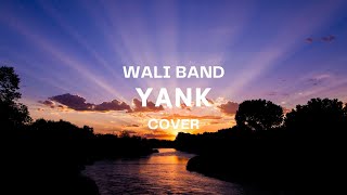 YANK - WALI BAND || AKU TAK MAU BICARA, SEBELUM KAU CERITA SEMUA...