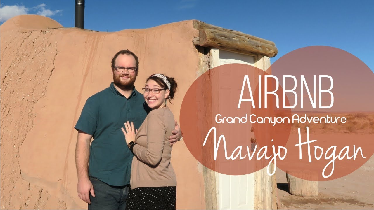 AirBNB Navajo Hogan//Grand Canyon Adventure YouTube
