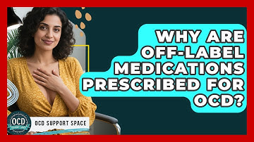Why Are Off-Label Medications Prescribed For OCD? - OCD Support Space