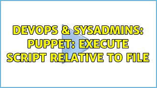Celebrity DevOps & SysAdmins: Puppet: Execute script relative to file Net Worth