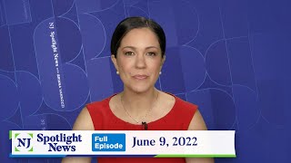 NJ Spotlight News: June 9, 2022