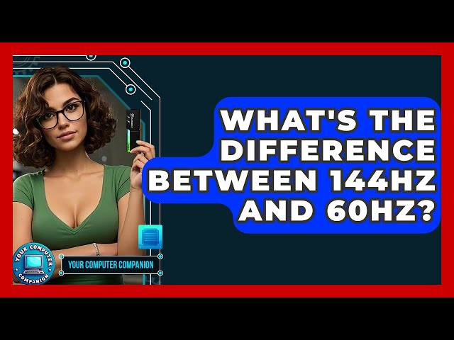 What is the Difference between 60Hz And 144Hz: Ultimate Guide