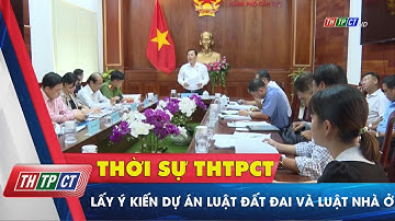 Lấy ý kiến dự án Luật Đất đai và Luật Nhà ở | Cần Thơ TV