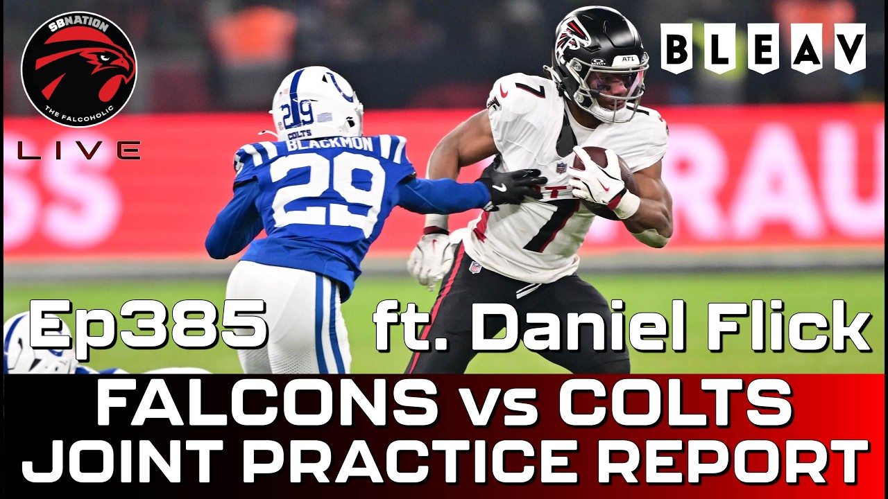 Falcons joint practice report and Colts preview ft. Daniel Flick: Falcoholic Live, Ep385