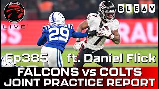 Falcons joint practice report and Colts preview ft. Daniel Flick: Falcoholic Live, Ep385