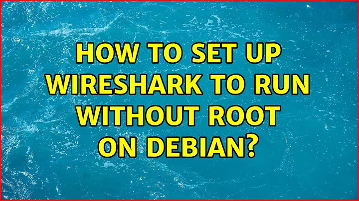 How to set up wireshark to run without root on Debian? (3 Solutions!!)