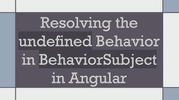 Resolving the undefined Behavior in BehaviorSubject in Angular