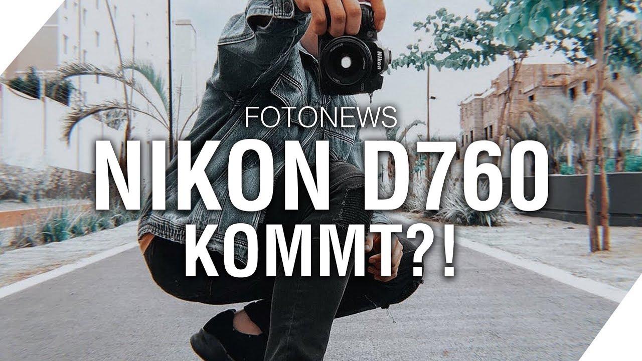 D760 Nikon D760 kommt?! // Sony‘s Monster Objektive? | Milou PD FOTONEWS ...