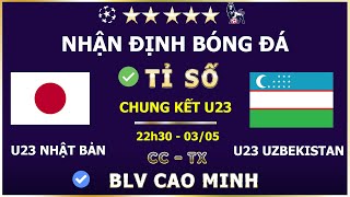 U23 NHẬT BẢN vs U23 UZBEKISTAN - CHUNG KẾT U23 CHÂU Á | NHẬN ĐỊNH BÓNG ĐÁ | FINAL AFC U23 ASIAN CUP