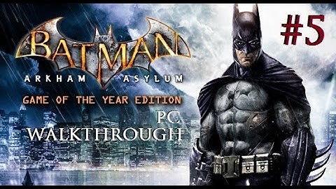 Batman: Arkham Asylum - PC Walkthrough [Part 5]