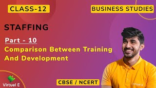Class 12 Business Studies Chapter 6 | Staffing | Part 10 Comparison between Training and Development