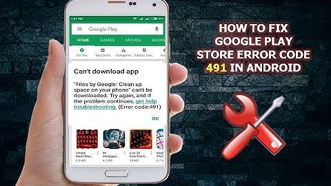 How to Fix Google Play Store Error Code 491 In Android