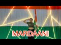 Mardaani Anthem | 75th INDEPENDENCE DAY SPECIAL| Khushi Parmar  Choreography