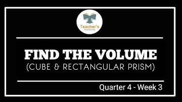 FIND THE VOLUME (CUBE & RECTANGULAr PRISM) (Q4-W3) @GFAM
