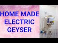 Home made electric geyser