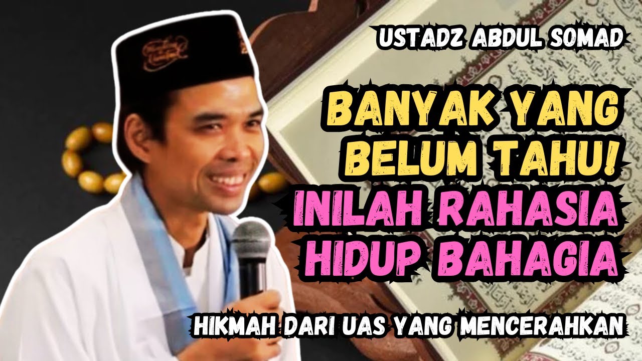 Inilah Rahasia Menjadi Manusia Bahagia Menurut Ustadz Abdul Somad – Banyak yang Belum Tahu!