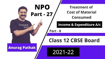 🔴 Cost of Material Consumed in NPO Class 12 (2021-22) | Class 12th Accountancy | By Anurag Pathak