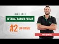 Minicurso Informática para Passar #2 Software - Prof Léo Matos