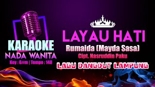 Layau Hati Karaoke Nada WANITA | Lagu Dangdut Lampung Rumaida Cipt. Nasruddin Paku | Key A♭m