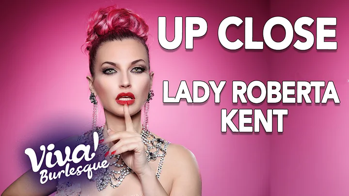 Up Close w Lady Roberta Kent & Miss Behave