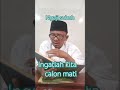 INGAT MATI CERMEN HIDUP LEBIH MENUJU IBADAH