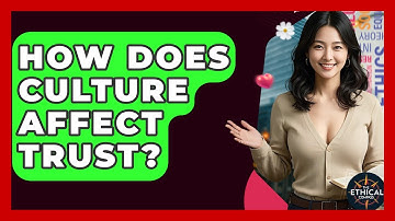How Does Culture Affect Trust? - The Ethical Compass