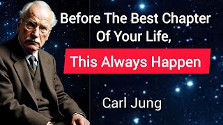 Before The Best Chapter Of Your Life, This Always Happen.   Carl Jung Reveals