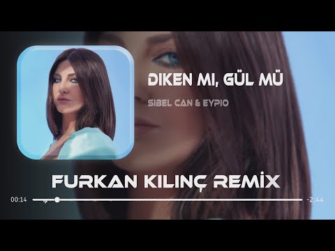 Sibel Can & Eypio - Diken Mi, Gül Mü ( Furkan Kılınç & Samet Yıldırım Remix )