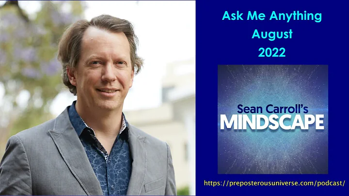 Mindscape Ask Me Anything, Sean Carroll | August 2...