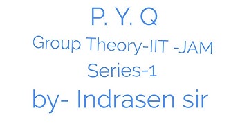 GROUP THEORY: IIT-JAM-2022 P. Y. Q