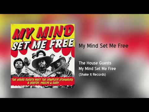 The House Guests - My Mind Set Me Free